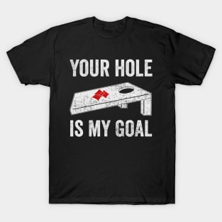 Funny Cornhole Your Hole Is My Goal T-Shirt